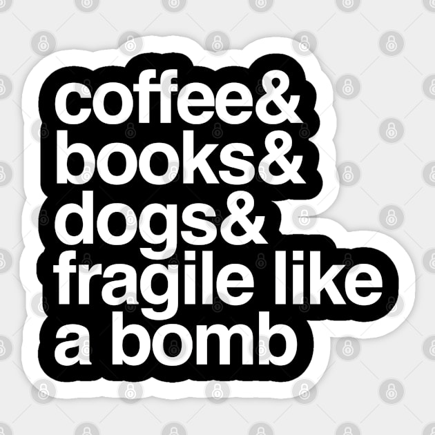 Fragile Like a Bomb Coffee Books Dogs Feminist Gift Sticker by Inspire Enclave